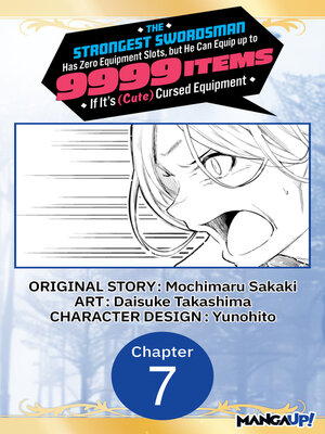 cover image of The Strongest Swordsman Has Zero Equipment Slots, but He Can Equip up to 9999 Items if It's (Cute) Cursed Equipment, Chapter 7